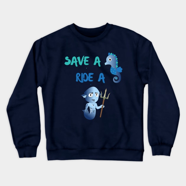 Save A Seahorse Ride A Merman (Cowboy) Under Ocean Sea Crewneck Sweatshirt by PozureTees108